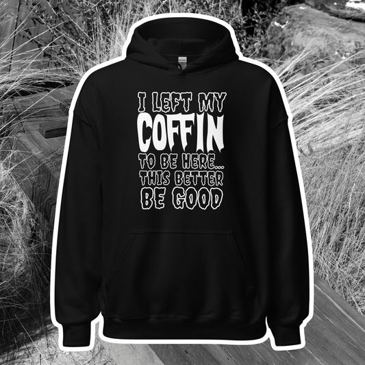 I Left My Coffin... Hoodie