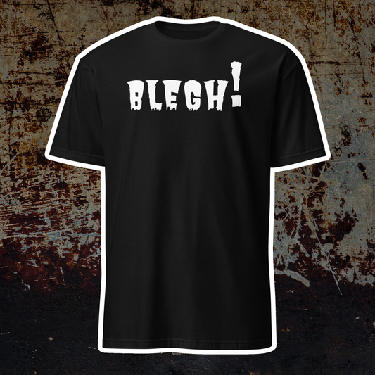 Blegh! T-Shirt