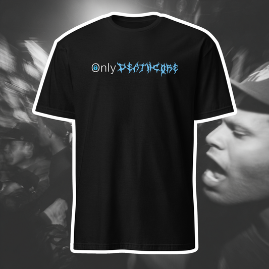 OnlyDeathcore T-Shirt