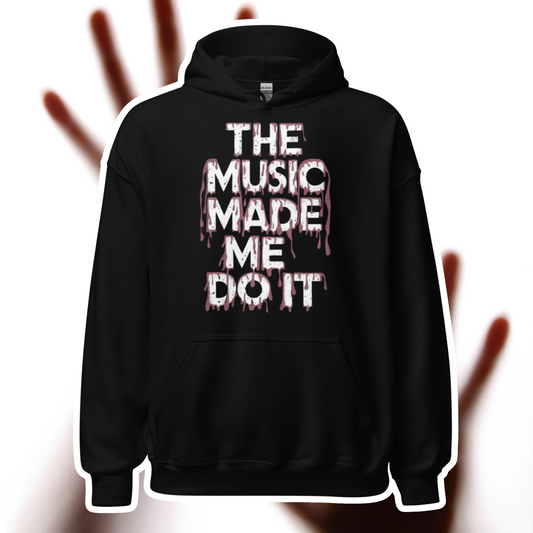 The Music Made Me Do It Hoodie